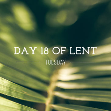 Day 18 of Lent – Tuesday