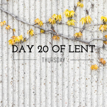 Day 20 of Lent – Thursday