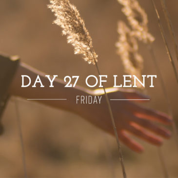 Day 27 of Lent – Friday