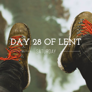 Day 28 of Lent – Saturday