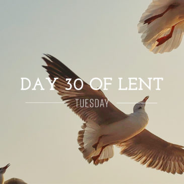 Day 30 of Lent – Tuesday