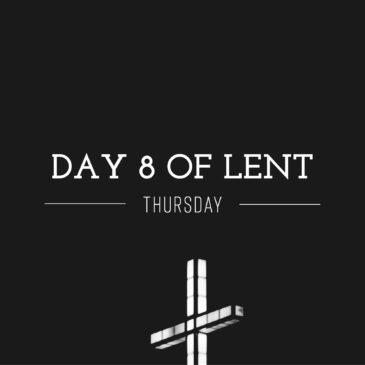 Day 8 of Lent – Thursday