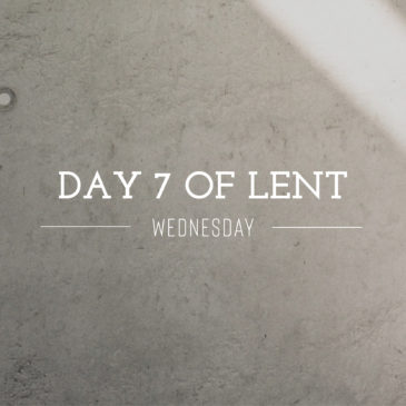 Day 7 of Lent – Wednesday