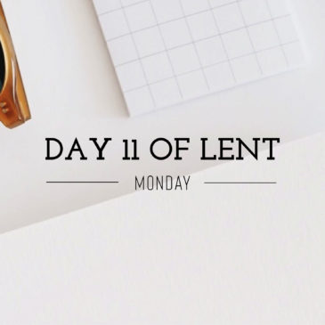 Day 11 of Lent – Monday