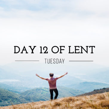 Day 12 of Lent – Tuesday