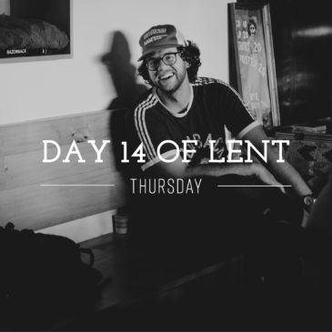 Day 14 of Lent – Thursday