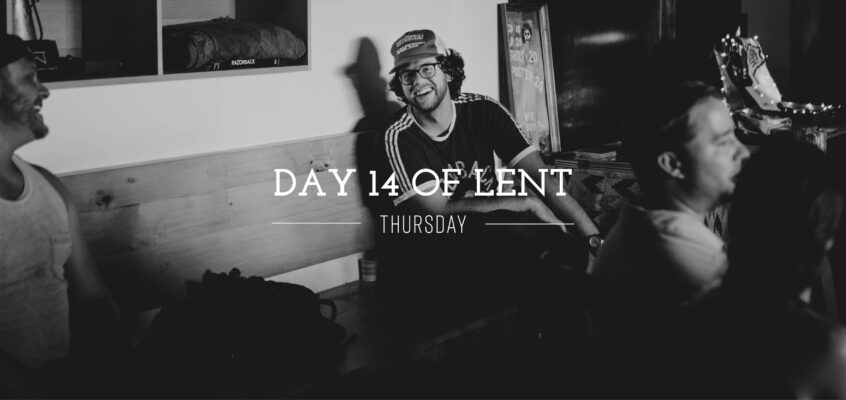 Day 14 of Lent – Thursday