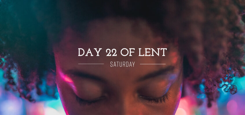 Day 22 of Lent – Saturday