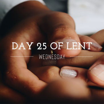 Day 25 of Lent – Wednesday