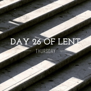 Day 26 of Lent – Thursday