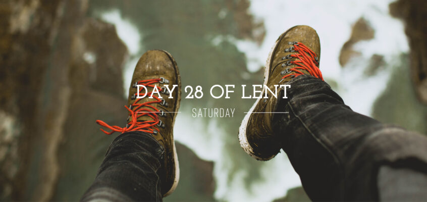 Day 28 of Lent – Saturday