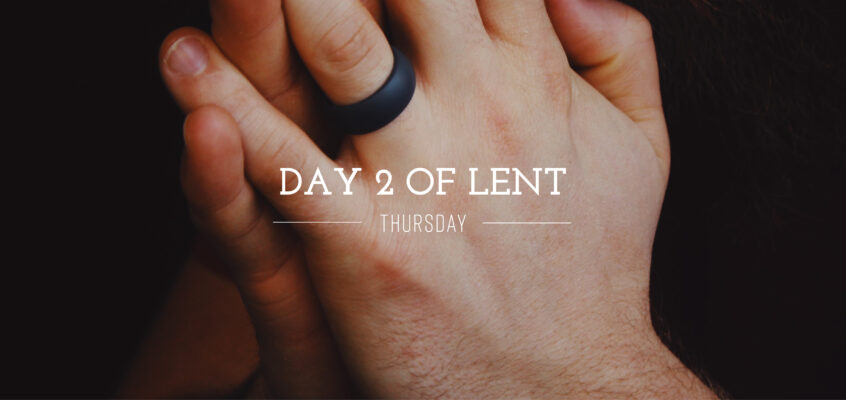 Day 2 of Lent – Thursday