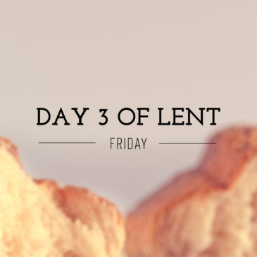 Day 3 of Lent – Friday