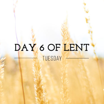 Day 6 of Lent – Tuesday