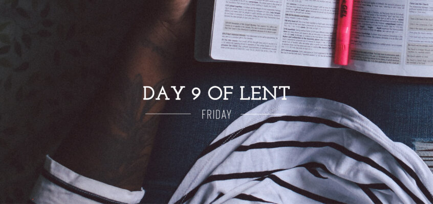 Day 9 of Lent – Friday