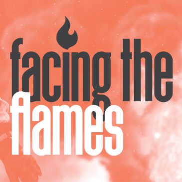 Facing the flames.