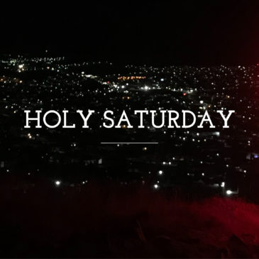 Day 40 of Lent – Holy Saturday