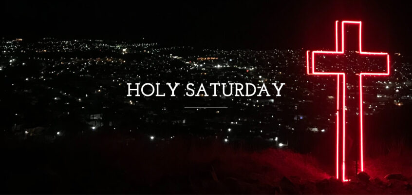 Day 40 of Lent – Holy Saturday