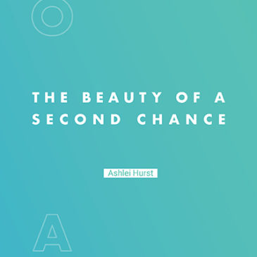 The Beauty of a Second Chance